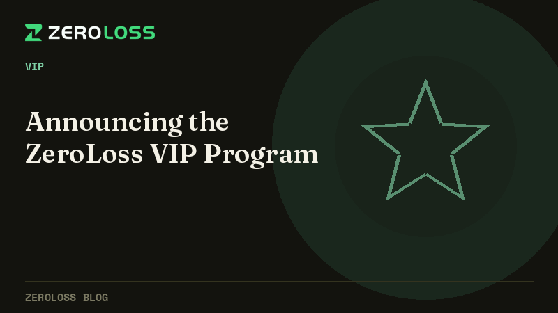 Announcing the ZeroLoss VIP Program