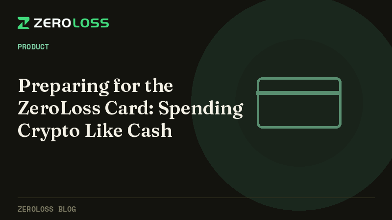 Preparing for the ZeroLoss Card: Spending Crypto Like Cash